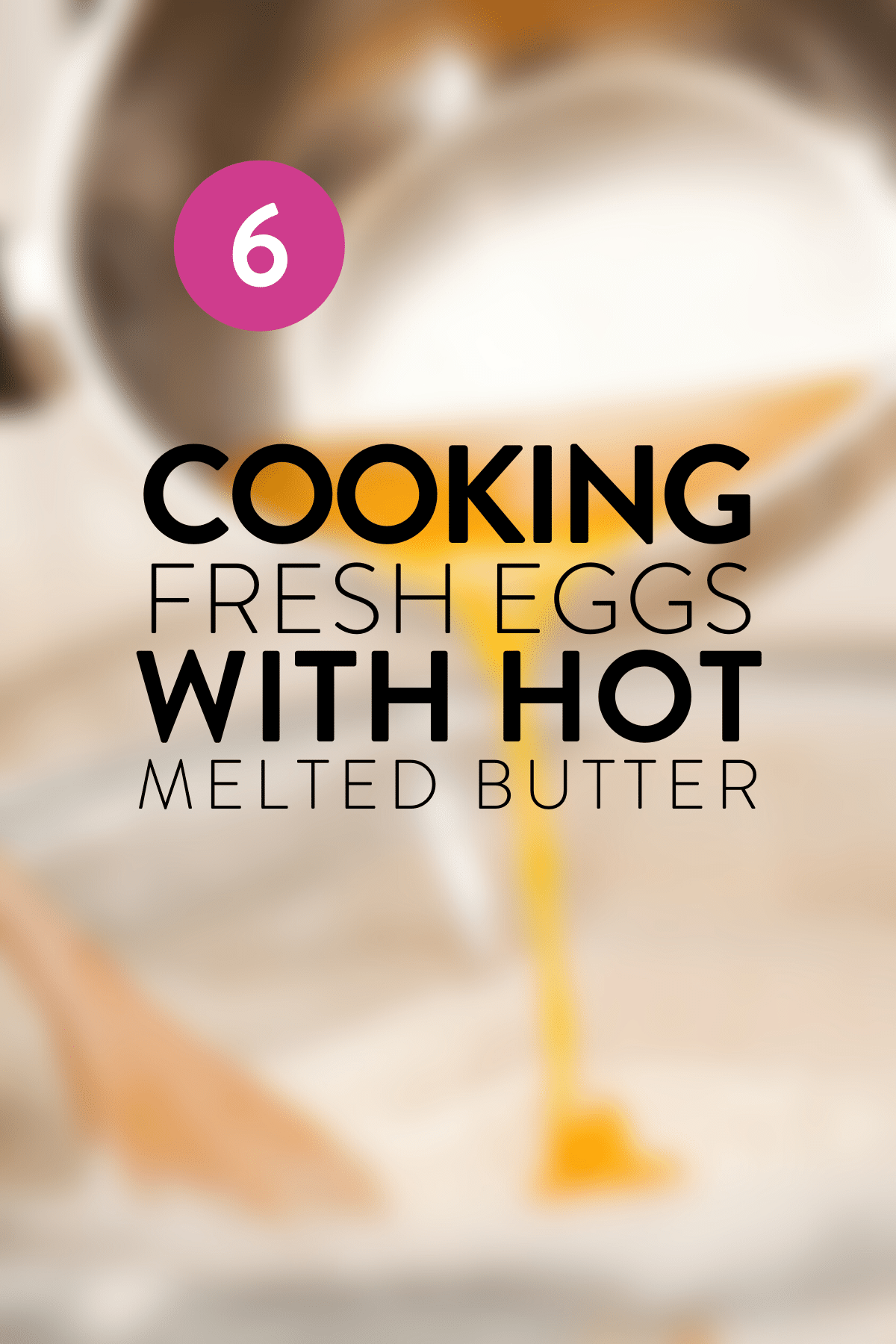 Mistake 6 - Cooking Eggs with Hot Butter
