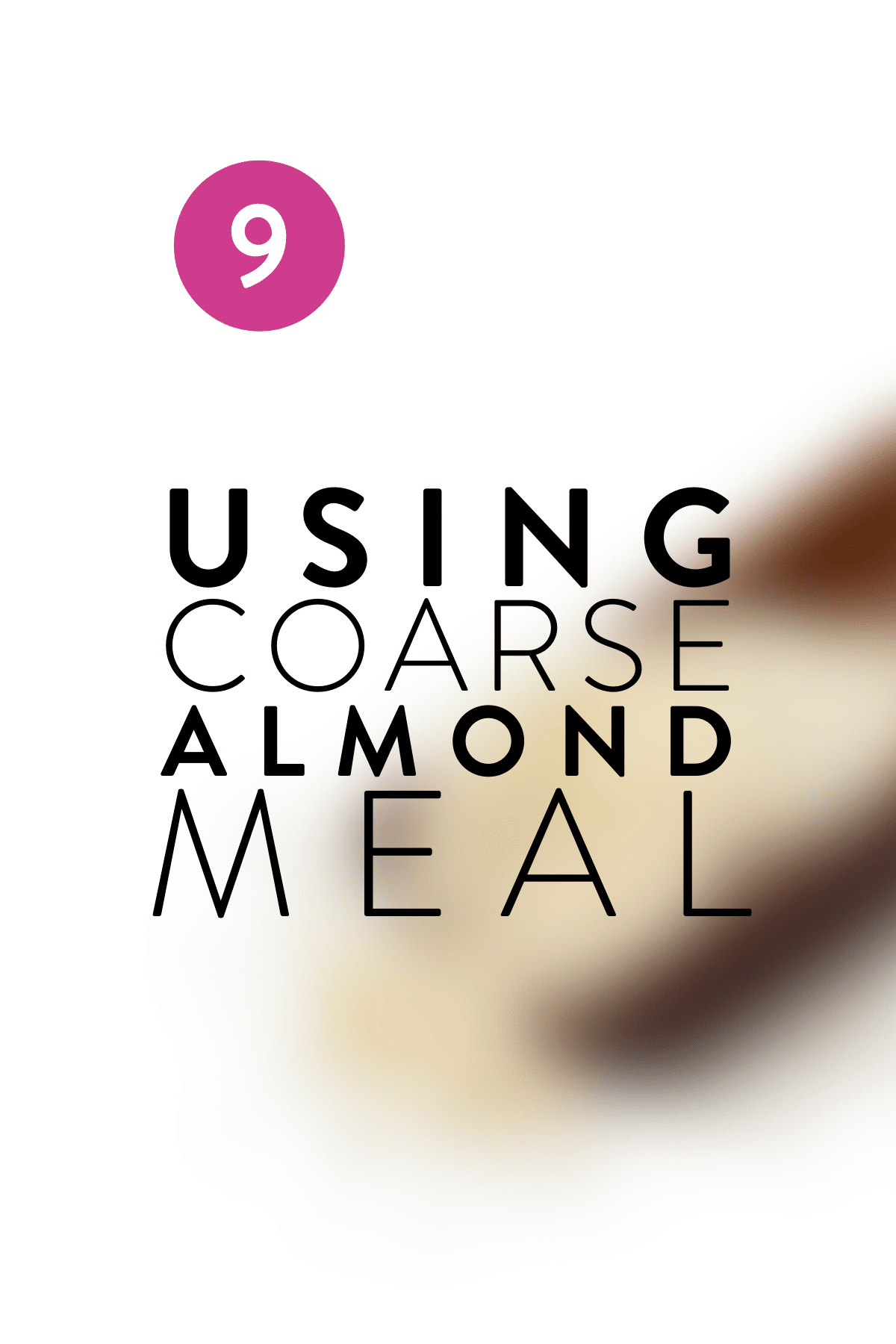 Mistake 9 - Using Coarse Almond Meal